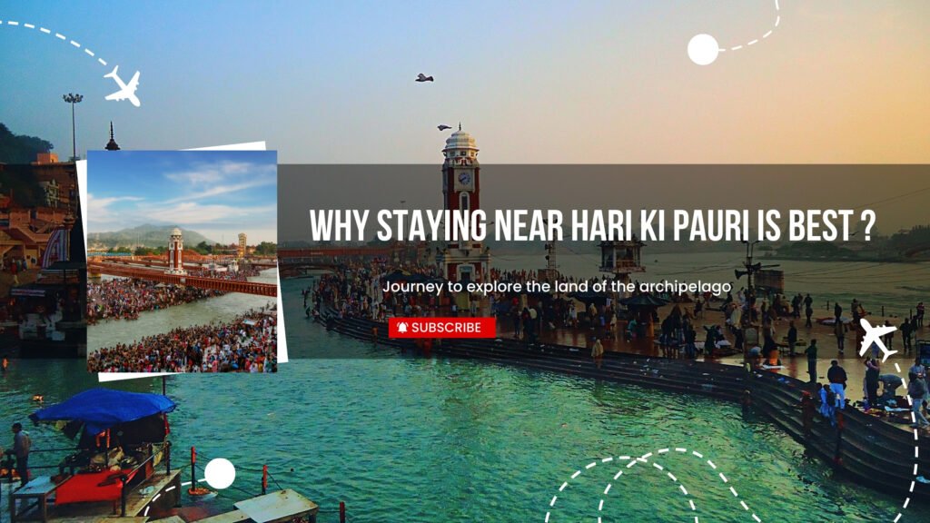 why staying near hari ki pauri is best